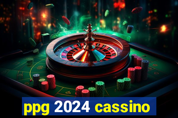 ppg 2024 cassino